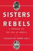 Sisters and Rebels: A Struggle for the Soul of America (eBook, ePUB)