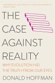 The Case Against Reality: Why Evolution Hid the Truth from Our Eyes (eBook, ePUB)