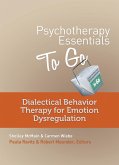 Psychotherapy Essentials to Go: Dialectical Behavior Therapy for Emotion Dysregulation (Go-To Guides for Mental Health) (eBook, ePUB)