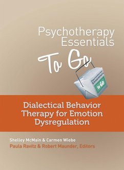 Psychotherapy Essentials to Go: Dialectical Behavior Therapy for Emotion Dysregulation (Go-To Guides for Mental Health) (eBook, ePUB) - Mcmain, Shelley; Wiebe, Carmen