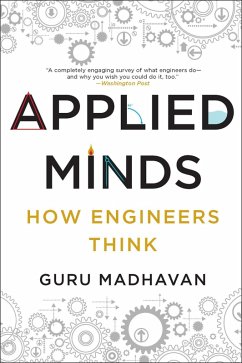 Applied Minds: How Engineers Think (eBook, ePUB) - Madhavan, Guru