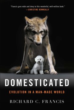 Domesticated: Evolution in a Man-Made World (eBook, ePUB) - Francis, Richard C.