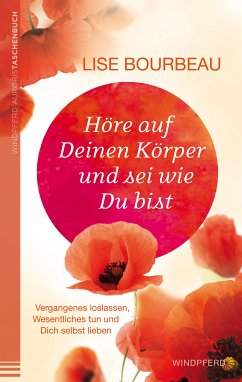 Höre auf Deinen Körper und sei wie Du bist (eBook, ePUB) - Bourbeau, Lise