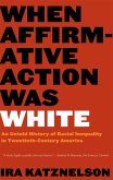 When Affirmative Action Was White: An Untold History of Racial Inequality in Twentieth-Century America (eBook, ePUB)
