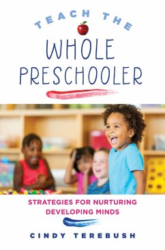 Teach the Whole Preschooler: Strategies for Nurturing Developing Minds (eBook, ePUB) - Terebush, Cindy