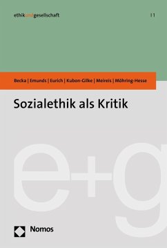Sozialethik als Kritik (eBook, PDF) - Becka, Michelle; Emunds, Bernhard; Eurich, Johannes; Kubon-Gilke, Gisela; Meireis, Torsten; Möhring-Hesse, Matthias