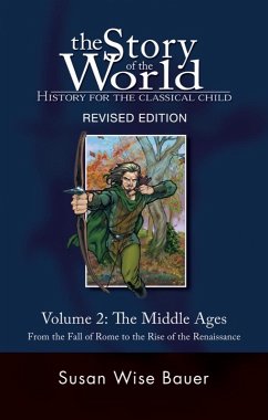 Story of the World, Vol. 2: History for the Classical Child: The Middle Ages (Second Edition, Revised) (Vol. 2) (Story of the World) (eBook, ePUB) - Bauer, Susan Wise