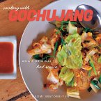 Cooking with Gochujang: Asia's Original Hot Sauce (eBook, ePUB)
