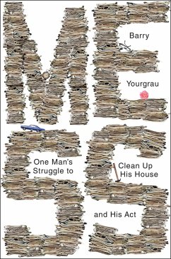 Mess: One Man's Struggle to Clean Up His House and His Act (eBook, ePUB) - Yourgrau, Barry