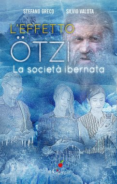 L’effetto Ötzi. La società ibernata (eBook, ePUB) - Greco, Stefano; Valota, Silvio
