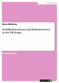 Konfliktdimensionen und Maßstabsebenen in der DR Kongo (eBook, PDF) - Bölckow, Boris