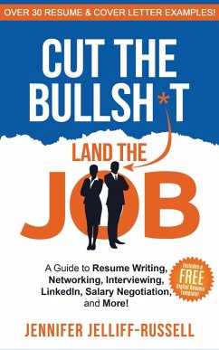 Cut the Bullsh*t Land the Job: A Guide to Resume Writing, Networking, Interviewing, LinkedIn, Salary Negotiation, and More! (eBook, ePUB) - Jelliff-Russell, Jennifer