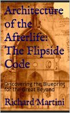 Architecture of the Afterlife: The Flipside Code (eBook, ePUB) Architecture of the Afterlife: The Flipside Code (eBook, ePUB)