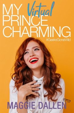 My Virtual Prince Charming (Geeks Gone Wild, #2) (eBook, ePUB) - Dallen, Maggie