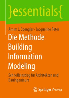Die Methode Building Information Modeling (eBook, PDF) - Spengler, Arnim J.; Peter, Jacqueline