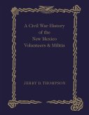 A Civil War History of the New Mexico Volunteers and Militia (eBook, PDF)