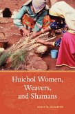 Huichol Women, Weavers, and Shamans (eBook, ePUB)