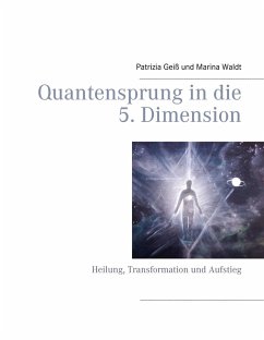 Quantensprung in die 5. Dimension (eBook, ePUB) - Geiß, Patrizia; Waldt, Marina