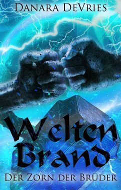 Weltenbrand: Der Zorn der Brüder (eBook, ePUB) - DeVries, Danara