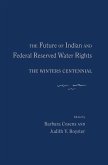 The Future of Indian and Federal Reserved Water Rights (eBook, ePUB)