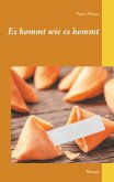 Es kommt wie es kommt (eBook, ePUB) Es kommt wie es kommt (eBook, ePUB)