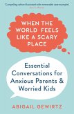 When the World Feels Like a Scary Place (eBook, ePUB)