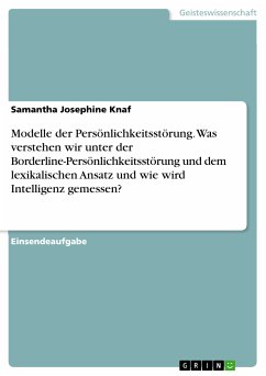 Modelle der Persönlichkeitsstörung. Was verstehen wir unter der Borderline-Persönlichkeitsstörung und dem lexikalischen Ansatz und wie wird Intelligenz gemessen? (eBook, PDF)