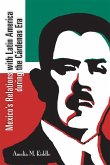 Mexico's Relations with Latin America during the Cárdenas Era (eBook, PDF)