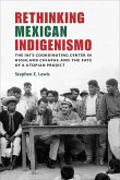 Rethinking Mexican Indigenismo (eBook, ePUB) Rethinking Mexican Indigenismo (eBook, ePUB)
