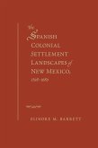 The Spanish Colonial Settlement Landscapes of New Mexico, 1598-1680 (eBook, ePUB)
