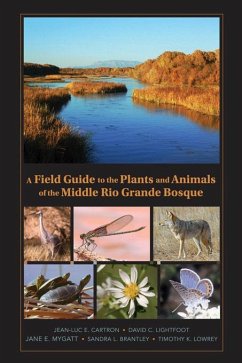A Field Guide to the Plants and Animals of the Middle Rio Grande Bosque (eBook, ePUB) - Cartron, Jean-Luc E.; Lowrey, Timothy; Mygatt, Jane
