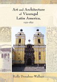 Art and Architecture of Viceregal Latin America, 1521-1821 (eBook, ePUB)