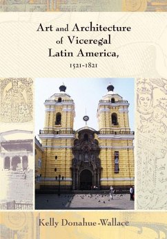 Art and Architecture of Viceregal Latin America, 1521-1821 (eBook, ePUB) - Donahue-Wallace, Kelly