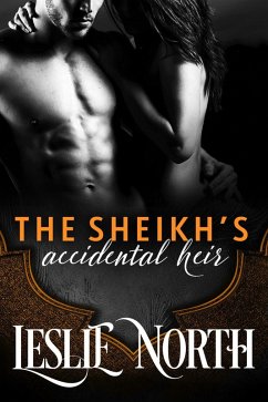 The Sheikh's Accidental Heir (Sharjah Sheikhs, #2) (eBook, ePUB) - North, Leslie The Sheikh's Accidental Heir (Sharjah Sheikhs, #2) (eBook, ePUB) - North, Leslie