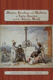 Slavery, Freedom, and Abolition in Latin America and the Atlantic World (eBook, ePUB)