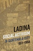 Ladina Social Activism in Guatemala City, 1871-1954 (eBook, PDF)
