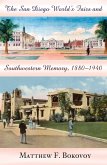 The San Diego World's Fairs and Southwestern Memory, 1880-1940 (eBook, ePUB)