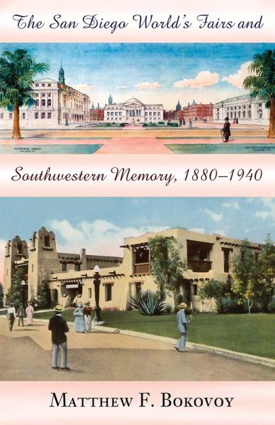 The San Diego World's Fairs and Southwestern Memory, 1880-1940 (eBook, ePUB)