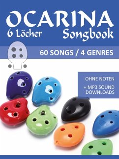 6-Loch Okarina Liederbuch - 60 Songs / 4 Genres (eBook, ePUB) - Boegl, Reynhard; Schipp, Bettina