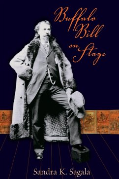 Buffalo Bill on Stage (eBook, ePUB) - Sagala, Sandra K.