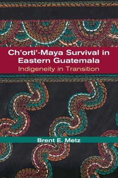 Ch'orti'-Maya Survival in Eastern Guatemala (eBook, ePUB) - Metz, Brent E.