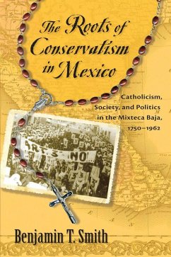 The Roots of Conservatism in Mexico (eBook, ePUB) - Smith, Benjamin T.