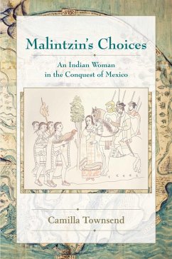 Malintzin's Choices (eBook, ePUB) - Townsend, Camilla Malintzin's Choices (eBook, ePUB) - Townsend, Camilla