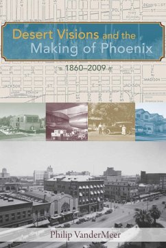Cover Desert Visions and the Making of Phoenix, 1860-2009 (eBook, ePUB)