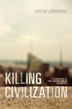 Killing Civilization (eBook, ePUB) - Jennings, Justin