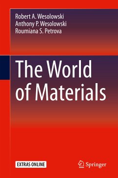 The World of Materials (eBook, PDF) - Wesolowski, Robert A.; Wesolowski, Anthony P.; Petrova, Roumiana S.