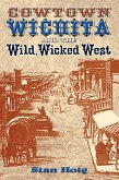 Cowtown Wichita and the Wild, Wicked West (eBook, ePUB)