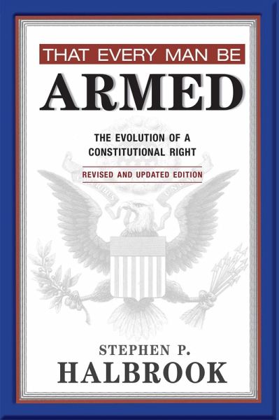 That Every Man Be Armed (eBook, ePUB) That Every Man Be Armed (eBook, ePUB)