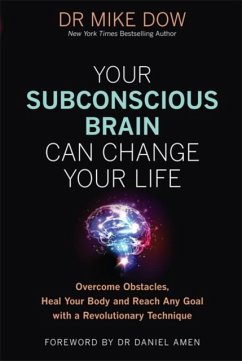 Your Subconscious Brain Can Change Your Life - Dow, Dr Mike