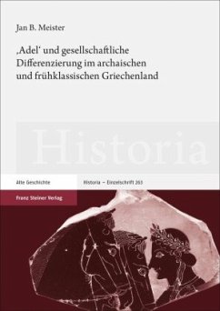 'Adel' und gesellschaftliche Differenzierung im archaischen und frühklassischen Griechenland - Meister, Jan B.
